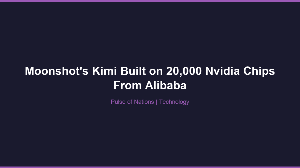 Moonshot’s Kimi runs on a 20,000‑chip Nvidia cluster hosted by Alibaba