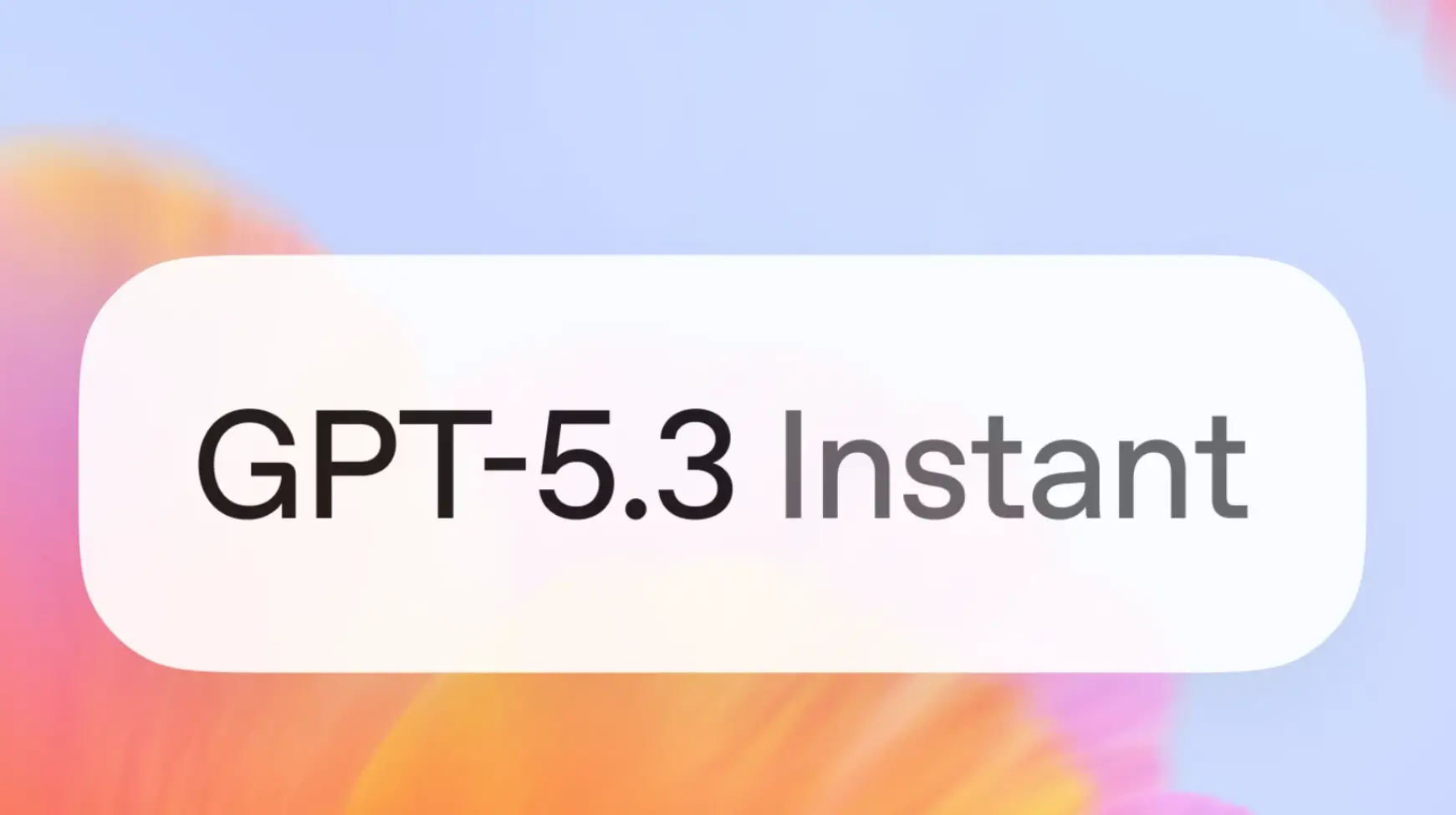 OpenAI Launches GPT-5.3 Instant to Fix AI's Awkward Tone Problem